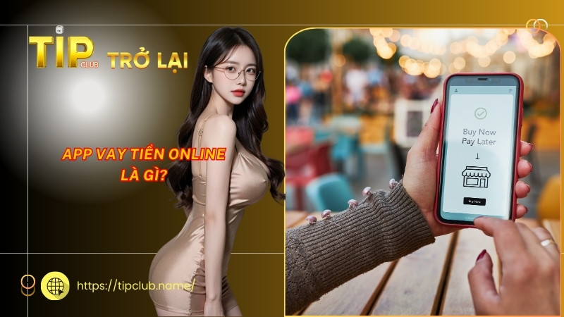 App vay tiền online là gì? App vay tiền online là gì?