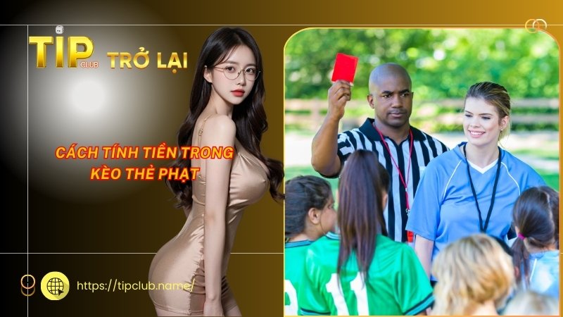 Cách tính tiền trong kèo thẻ phạt Cách tính tiền trong kèo thẻ phạt