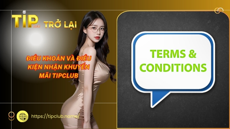 Điều khoản và điều kiện nhận khuyến mãi Tipclub Điều khoản và điều kiện nhận khuyến mãi Tipclub