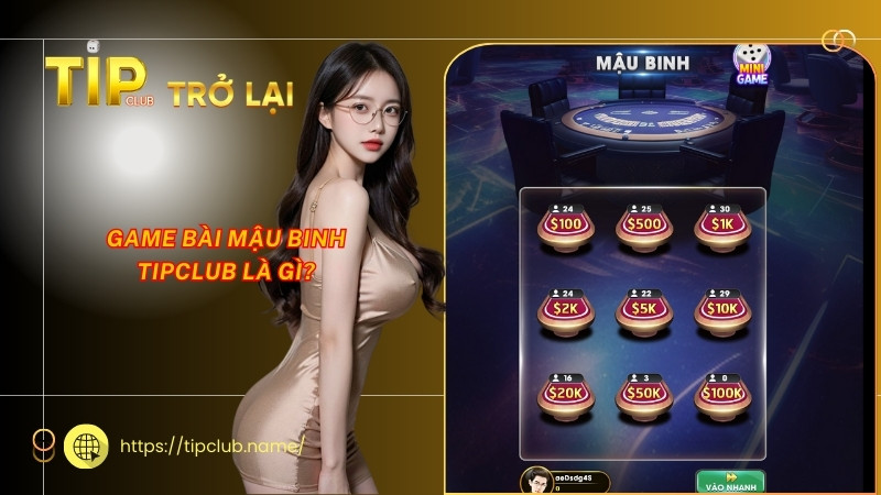 Game bài Mậu Binh Tipclub là gì? Game bài Mậu Binh Tipclub là gì?