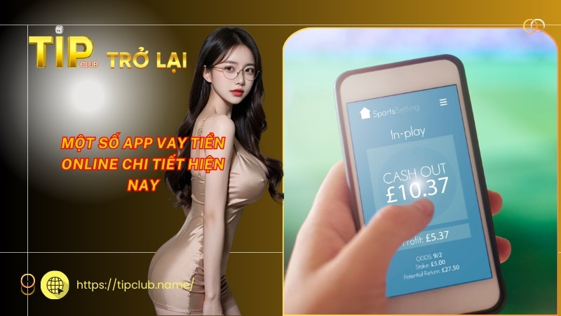 Một số app vay tiền online chi tiết hiện nay Một số app vay tiền online chi tiết hiện nay