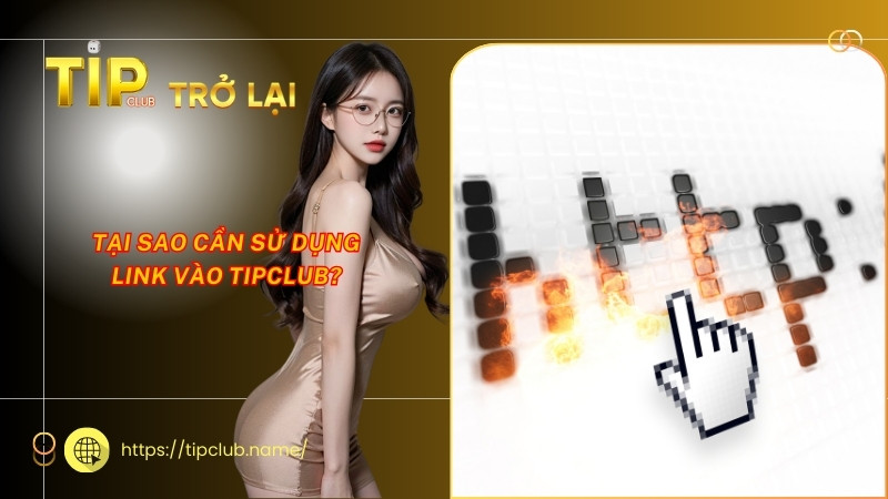 Tại sao cần sử dụng link vào Tipclub? Tại sao cần sử dụng link vào Tipclub?